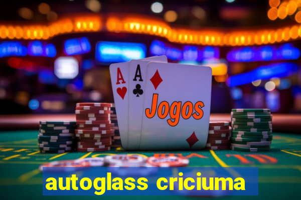 autoglass criciuma